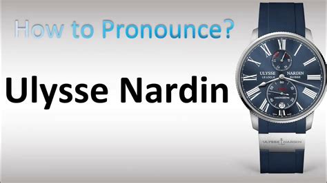 how to pronounce ulysse nardin.